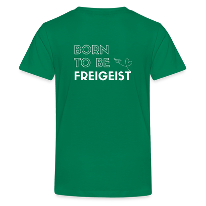 Gesundheit schafft Freiheit (Born to be Freigeist) / Teenager Premium T-Shirt - Kelly Green