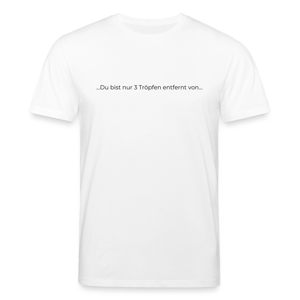 Nur 3 Trōpfen entfernt - Unisex Bio-T-Shirt (weiß) - Weiß