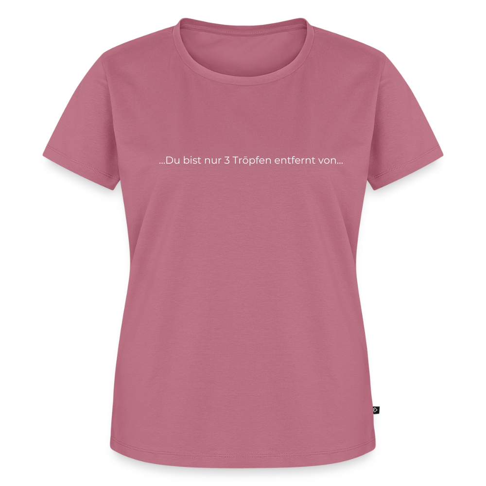 Nur 3 Trōpfen entfernt - Frauen Premium T-Shirt - Mauve