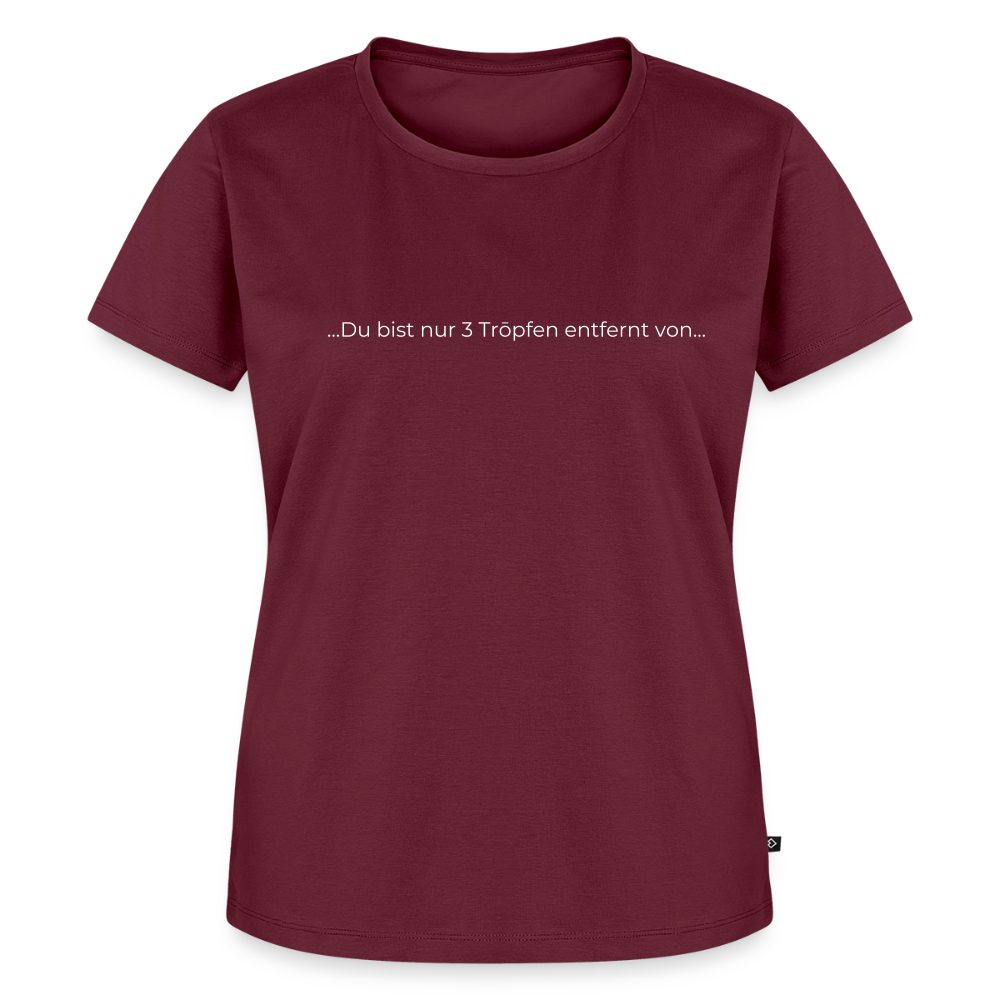 Nur 3 Trōpfen entfernt - Frauen Premium T-Shirt - Burgunderrot