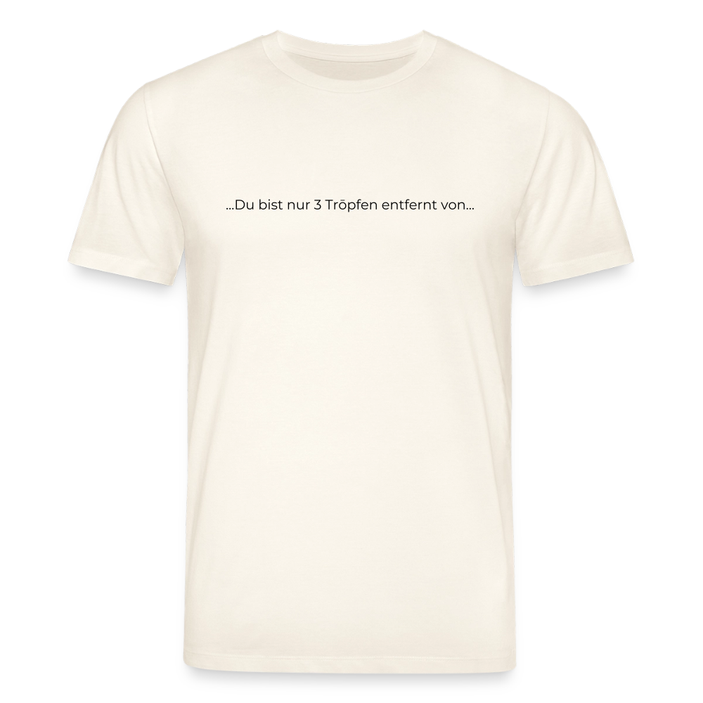 Nur 3 Trōpfen entfernt - Unisex Bio-T-Shirt (weiß) - Naturweiß 