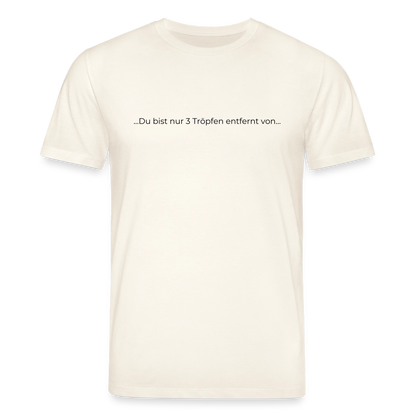 Nur 3 Trōpfen entfernt - Unisex Bio-T-Shirt (weiß) - Naturweiß 