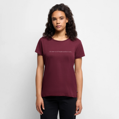 Nur 3 Trōpfen entfernt - Frauen Premium T-Shirt - Burgunderrot