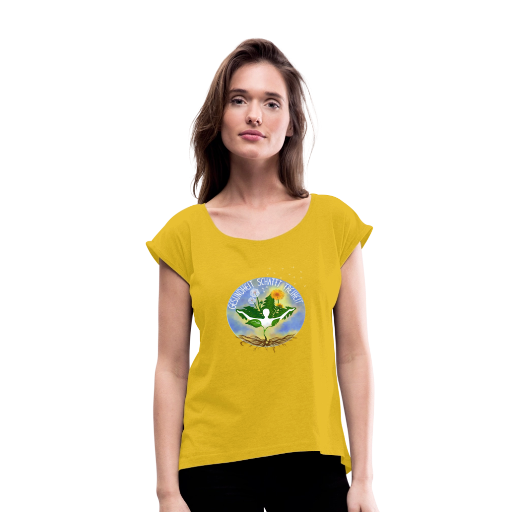 Gesundheit schafft Freiheit (Dein Weg) / Frauen T-Shirt mit gerollten Ärmeln - Senfgelb